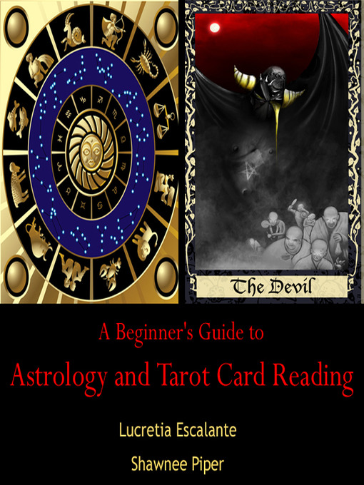 Title details for A Beginner's Guide to Astrology and Tarot Card Reading by Lucretia Escalante - Available
